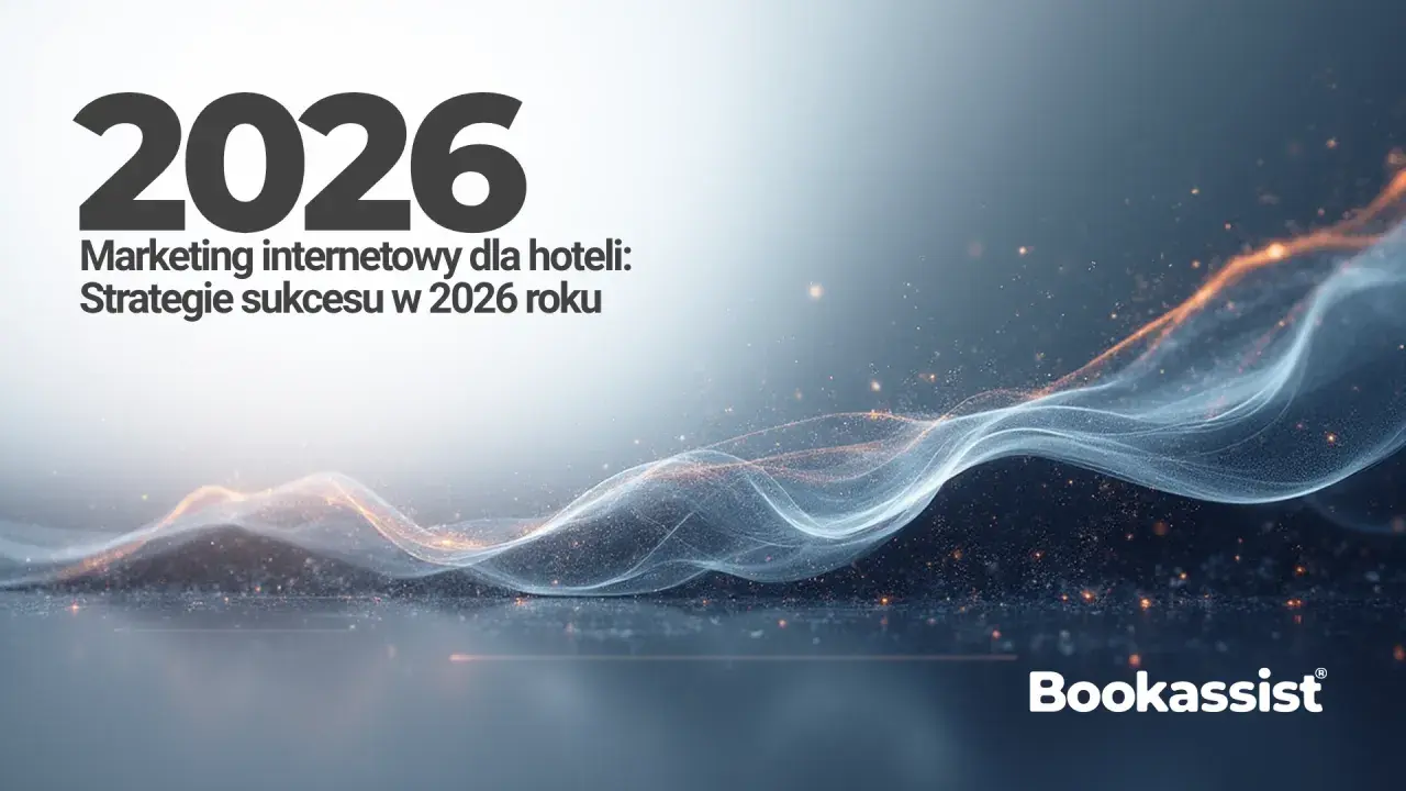 Gdzie reklamować noclegi? Skuteczne kanały i strategie 2026