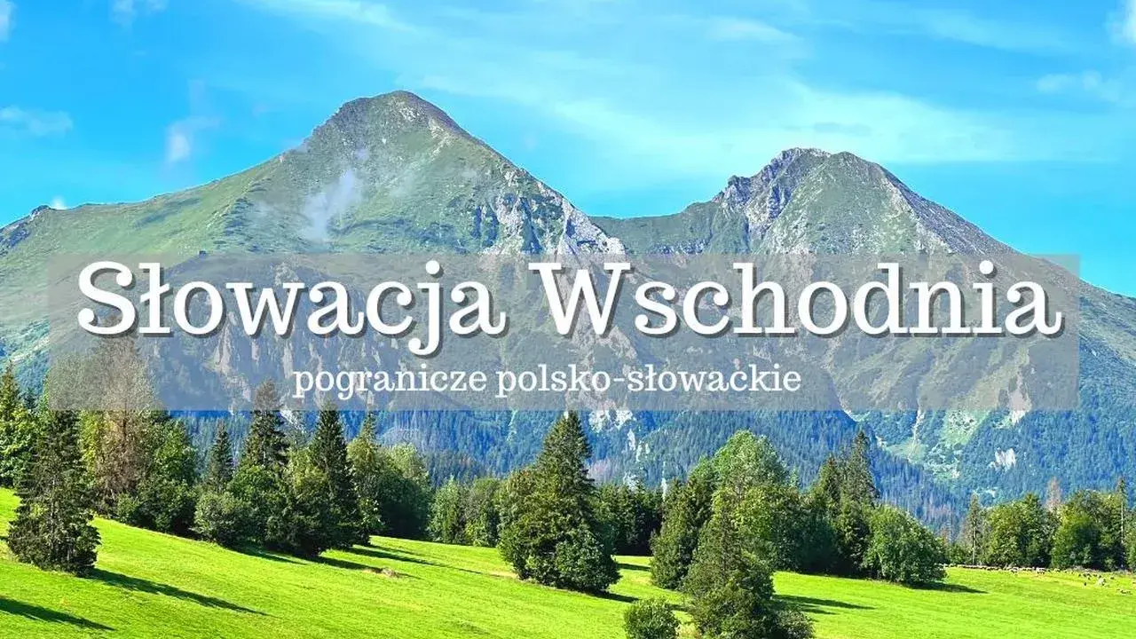 Słowacja Wschodnia: malownicze krajobrazy pogranicza polsko-słowackiego. Zielone łąki i potężne góry zapraszają do odkrywania atrakcji.