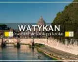 Most Watykanu z kopułą Bazyliki św. Piotra i mostem na Tybrze. Tekst: "WATYKAN zwiedzanie krok po kroku".