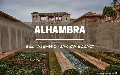 Alhambra: jak kupić bilety i zwiedzać bez tajemnic. Piękny ogród z fontannami i zabytkowa architektura.