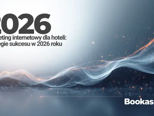 Gdzie reklamować noclegi? Skuteczne kanały i strategie 2026