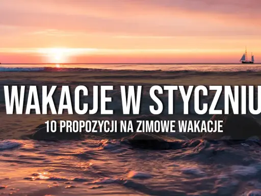 Ucieknij od zimy! Gdzie polecieć w styczniu po słońce i relaks?