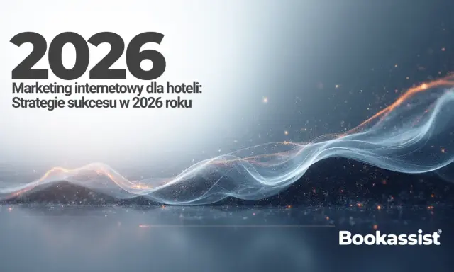 Gdzie reklamować noclegi? Skuteczne kanały i strategie 2026