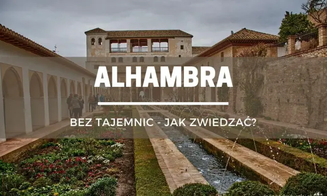 Alhambra: jak kupić bilety i zwiedzać bez tajemnic. Piękny ogród z fontannami i zabytkowa architektura.